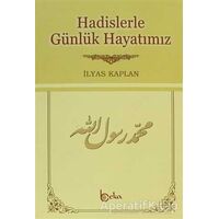 Hadislerle Günlük Hayatımız (2. Hamur) - İlyas Kaplan - Beka Yayınları