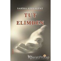 Tut Elimden - Sabiha Ateş Alpat - Beka Yayınları