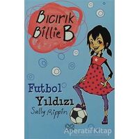 Futbol Yıldızı - Bıcırık Billie B - Sally Rippin - 1001 Çiçek Kitaplar