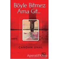 Böyle Bitmez Ama Git… - Candan Ünal - Az Kitap