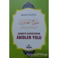 Cennete Kavuşturulan Abidler Yolu - İmam-ı Gazali - Ravza Yayınları