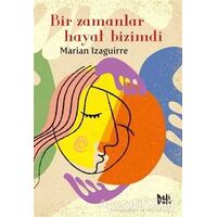 Bir Zamanlar Hayat Bizimdi - Marian Izaguirre - Delidolu