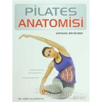 Pilates Anatomisi - Abby Ellsworth - Akıl Çelen Kitaplar