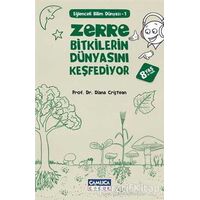 Zerre Bitkilerin Dünyasını Keşfediyor - Diana Cristean - Çamlıca Çocuk Yayınları