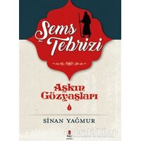 Şems-i Tebrizi - Aşkın Gözyaşları 1 - Sinan Yağmur - Kapı Yayınları