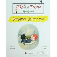 Pikolo ile Felsefe Öğreniyorum - Bergamot Uyuyor Mu?