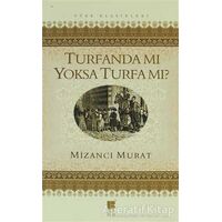 Turfanda Mı Yoksa Turfa Mı? - Mizancı Mehmet Murat Bey - Bilge Kültür Sanat