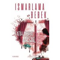 Ismarlama Bebek - Fatih Murat Arsal - Ephesus Yayınları