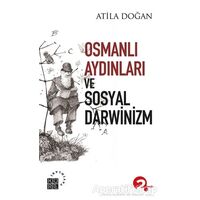 Osmanlı Aydınları ve Sosyal Darwinizm - Atila Doğan - Küre Yayınları