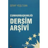 Cumhurbaşkanlığı Dersim Arşivi - Serap Yeşiltuna - İleri Yayınları