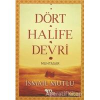 Dört Halife Devri (Muhtasar) - İsmail Mutlu - Mutlu Yayınevi