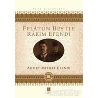 Felatun Bey ile Rakım Efendi - Ahmet Mithat - Bilge Kültür Sanat