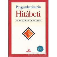 Peygamberimizin Hitabeti - Ahmet Lütfi Kazancı - Ensar Neşriyat