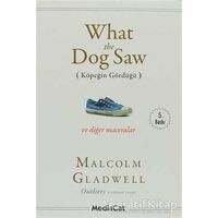 What the Dog Saw - Malcolm Gladwell - MediaCat Kitapları
