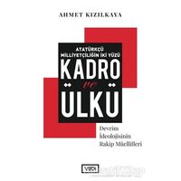 Atatürkçü Milliyetçiliğin İki Yüzü: Kadro ve Ülkü - Ahmet Kızılkaya - Vadi Yayınları