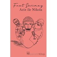 Aziz İle Nikola - Fuat Sevimay - İthaki Yayınları