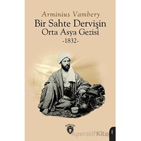 Bir Sahte Dervişin Orta Asya Gezisi 1832 - Arminius Vambery - Dorlion Yayınları