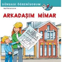 Arkadaşım Mimar Dünyayı Öğreniyorum - Ralf Butschkow - İş Bankası Kültür Yayınları