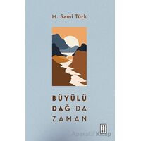Büyülü Dağda Zaman - M. Sami Türk - Ketebe Yayınları