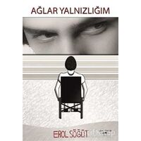 Ağlar Yalnızlığım - Erol Söğüt - Sokak Kitapları Yayınları