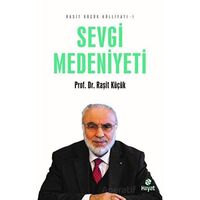 Sevgi Medeniyeti - Raşit Küçük Külliyatı 1 - Raşit Küçük - Hayat Yayınları