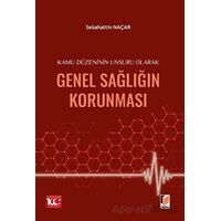 Kamu Düzeninin Unsuru Olarak Genel Sağlığın Korunması - Sebahattin Naçar - Adalet Yayınevi