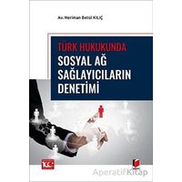 Türk Hukukunda Sosyal Ağ Sağlayıcıların Denetimi - Neriman Betül Kılıç - Adalet Yayınevi