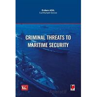 Criminal Threats to Maritime Security - Erdem Asıl - Adalet Yayınevi