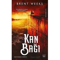 Kan Bağı / Işıkyaratan Serisi - 4 - Brent Weeks - İthaki Yayınları