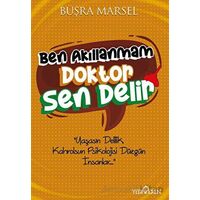 Ben Akıllanmam Doktor Sen Delir - Büşra Marsel - Yediveren Yayınları