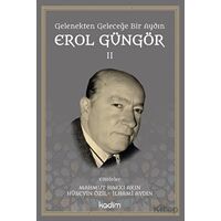 Gelenekten Geleceğe Bir Aydın: Erol Güngör Cilt II - Kolektif - Kadim Yayınları