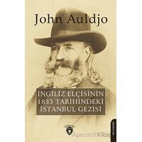 İngiliz Elçisinin 1833 Tarihindeki İstanbul Gezisi - John Auldjo - Dorlion Yayınları