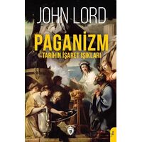 Paganizm (Tarihin İşaret Işıkları) - John Lord - Dorlion Yayınları