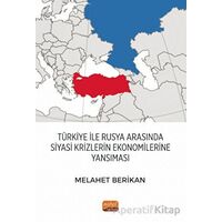 Türkiye İle Rusya Arasında Siyasi Krizlerin Ekonomilerine Yansıması