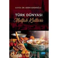Türk Dünyası Mutfak Kültürü - Kolektif - Nobel Akademik Yayıncılık