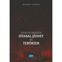 Teori ve Pratikte Siyasal Şiddet ve Terörizm - Mehmet Kurum - Nobel Akademik Yayıncılık