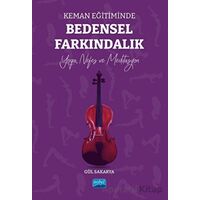 Keman Eğitiminde Bedensel Farkındalık - Gül Sakarya - Nobel Akademik Yayıncılık