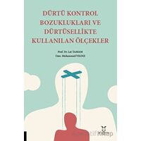 Dürtü Kontrol Bozuklukları ve Dürtüsellikte Kullanılan Ölçekler - Lut Tamam - Akademisyen Kitabevi