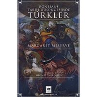 Rönesans Tarih Düşüncesinde Türkler - Margaret Meserve - Ötüken Neşriyat