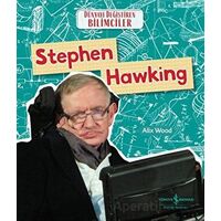 Stephen Hawking - Dünyayı Değiştiren Bilimciler - Alix Wood - İş Bankası Kültür Yayınları