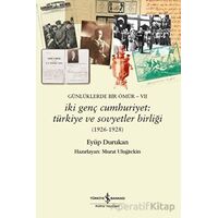 Günlüklerde Bir Ömür VII - İki Genç Cumhuriyet: Türkiye ve Sovyetler Birliği (1926-1928)