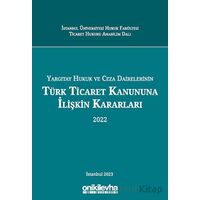 Yargıtay Hukuk ve Ceza Dairelerinin Türk Ticaret Kanununa İlişkin Kararları