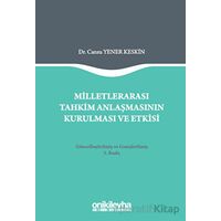 Milletlerarası Tahkim Anlaşmasının Kurulması ve Etkisi - Cansu Yener Keskin - On İki Levha Yayınları