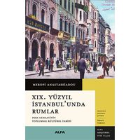 XIX. Yüzyıl İstanbul’unda Rumlar - Meropi Anastassiadou - Alfa Yayınları