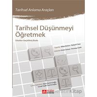 Tarihsel Düşünmeyi Öğretmek - Roland Case - Pegem Akademi Yayıncılık