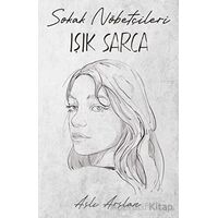 Sokak Nöbetçileri: Işık Sarca - Aslı Arslan - İndigo Kitap