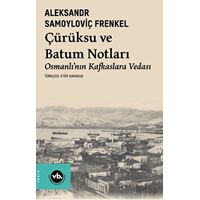 Çürüksu ve Batum Notları - Osmanlı’nın Kafkaslara Vedası