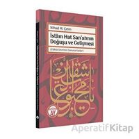 İslam Hat San’atının Doğuşu ve Gelişmesi - Nihad M. Çetin - Büyüyen Ay Yayınları