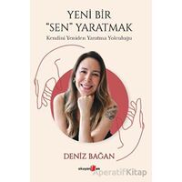 Yeni Bir Sen Yaratmak - Kendini Yeniden Yaratma Yolculuğu - Deniz Bağan - Okuyan Us Yayınları