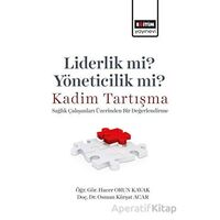 Liderlik Mi? Yöneticilik Mi? Kadim Tartışma - Sağlık Çalışanları Üzerinden Bir Değerlendirme